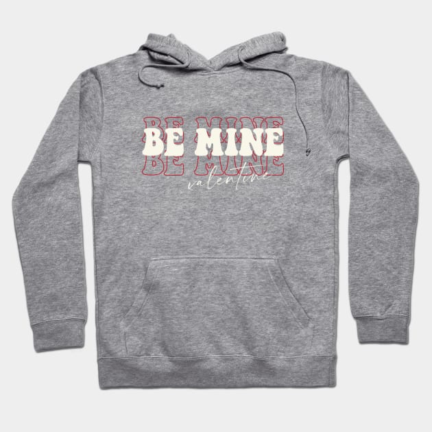 BE MINE Hoodie by LifeTime Design